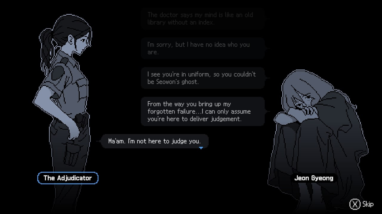 Screenshot du jeu, un jeu en pixel art et essentiellement en nuances de gris. On voit une conversation entre deux personnes : Jeon Gyeong est présentée comme détective, elle s'est roulée en boule, et une personne en uniforme de police présentée comme un juge, du moins, c'est ce que déduit Jeon du fait qu'elle estime devoir être jugée pour son échec. La personne en uniforme nie être juge.