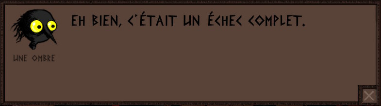 Screen recadré de la réplique : "Eh bien, c'était un échec complet".